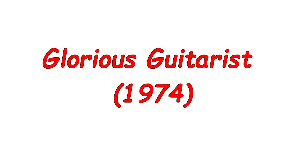 Glorious Guitarist (1974)